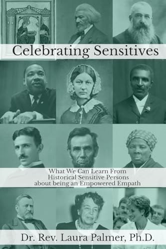 Celebrating Sensitives: What We Can Learn From Historic Sensitive Persons about being an Empowered Empath von Sunbury Press, Inc.