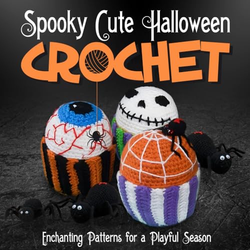 Spooky Cute Halloween Crochet: Enchanting Patterns for a Playful Season: Halloween Crochet von Independently published