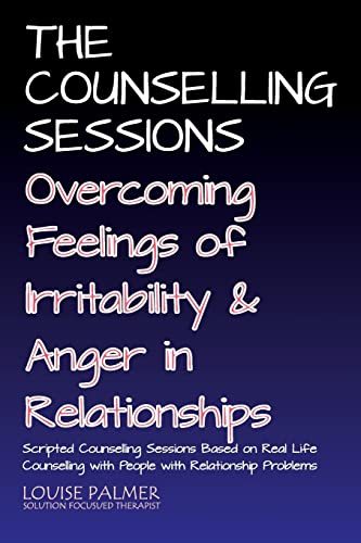 The Counselling Sessions: Overcoming Feelings of Irritability and Anger in Relationships