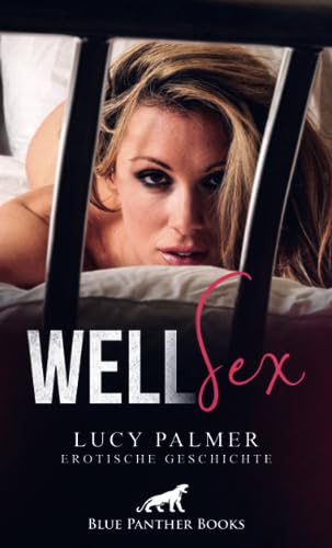 WellSex | Erotische Geschichte: Gefesselt und wehrlos ist sie der "Behandlung" der drei ausgeliefert … (Love, Passion & Sex) von blue panther books