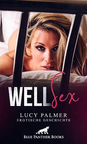 WellSex | Erotische Geschichte: Gefesselt und wehrlos ist sie der "Behandlung" der drei ausgeliefert … (Love, Passion & Sex) von blue panther books