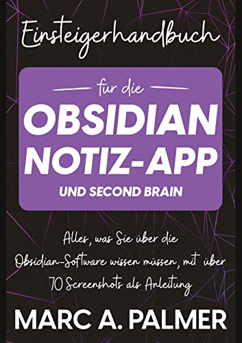 Einsteigerhandbuch für die Obsidian-Notiz-App und Second Brain: Alles, was Sie über die Obsidian-Software wissen müssen, mit über 70 Screenshots als Anleitung von tredition
