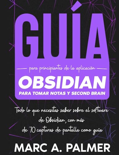 Guía Para Principiantes de la Aplicación Obsidian Para Tomar Notas y Second Brain: Todo lo que Necesitas Saber Sobre el Software de Obsidian, con Más de 70 Capturas de Pantalla Como Guía Guía Para Principiantes de la Aplicación Obsidian Para Tomar Notas y Second Brain: Todo lo que Necesitas Saber Sobre el Software de Obsidian, con Más de 70 Capturas de Pantalla Como Guía von Creafe Publishing