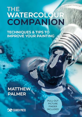 The Watercolour Companion: Techniques & Tips to Improve Your Painting (The Companion Series)