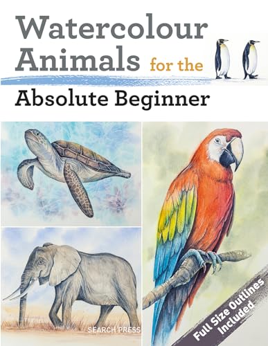 Watercolour Animals for the Absolute Beginner (Absolute Beginner Art)