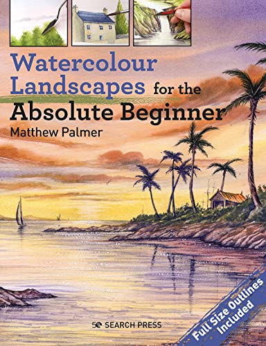 Watercolour Landscapes for the Absolute Beginner (Absolute Beginner Art)