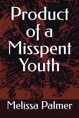 Product of a Misspent Youth von Independently published