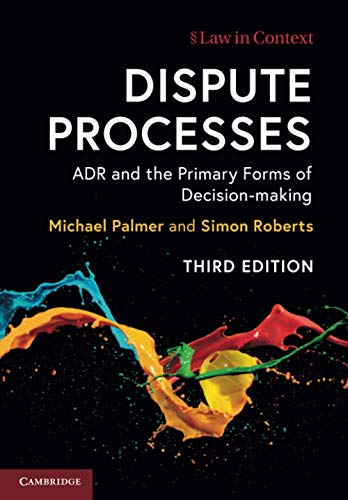 Dispute Processes: ADR and Primary Forms of Decision-making (Law in Context)
