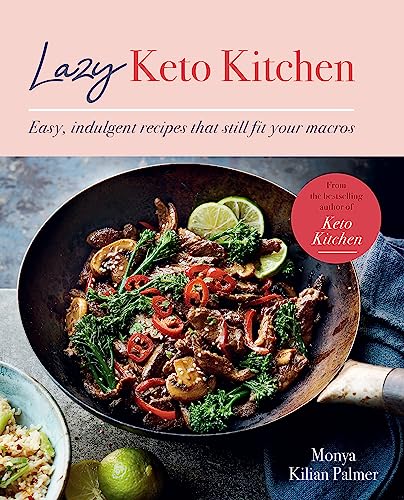 Lazy Keto Kitchen: Easy Indulgent Recipes That Still Fit Your Macros (Keto Kitchen Series)