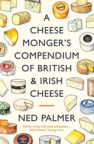 A Cheesemonger's Compendium of British & Irish Cheese von Profile Books
