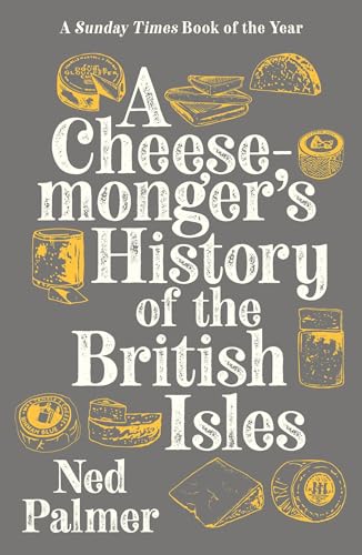 A Cheesemonger's History of The British Isles: My 450 Days Held Hostage in the Sahara