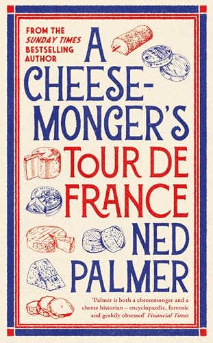 A Cheesemonger’s Tour de France von Profile Books