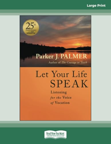 Let Your Life Speak: Listening for the Voice of Vocation, 25th Anniversary Edition Let Your Life Speak: Listening for the Voice of Vocation, 25th Anniversary Edition