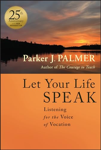Let Your Life Speak: Listening for the Voice of Vocation von Wiley