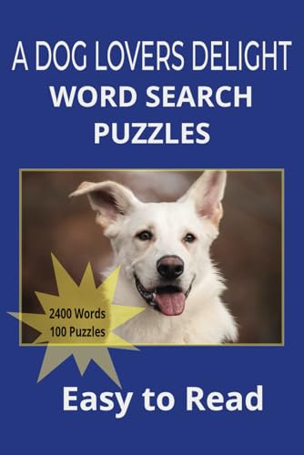 A Dog Lovers Word Search Puzzles: Easy to Read: For Adults, Seniors & Teens. 100 Dog-Themed Puzzles with 2400 Words to Find. Perfect Gift for Dog & Animal Lovers! (Easy to Read) von Independently published