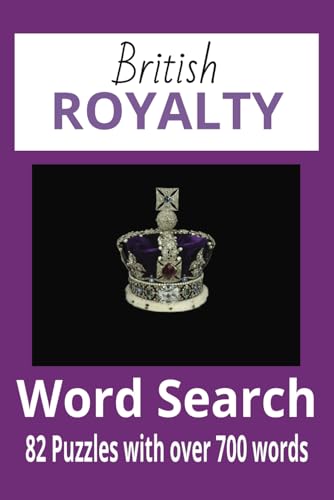 British Royalty Word Search Puzzle Book: Word Searches with Easy to Read Print. History, Lifestles, Palaces amd the Royal Court - 82 Puzzeles von Independently published