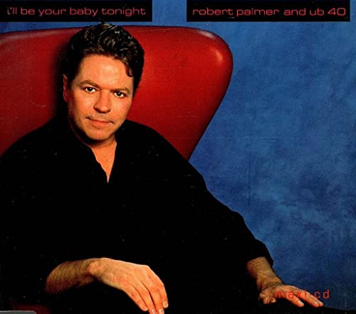 I'll be your baby tonight (& UB 40)