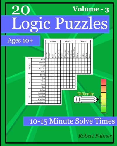 Logic Puzzles Book For Ages 10-13, Medium-Easy Difficulty, Solve Time of 10 to 15 Minutes. Volume 3 von Independently published
