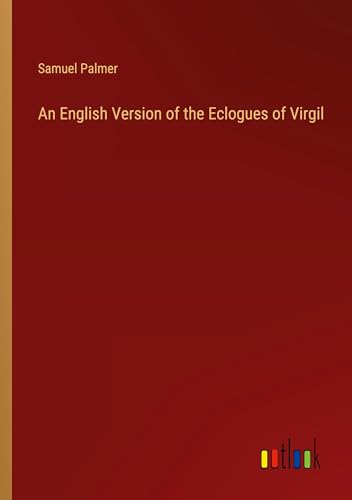 An English Version of the Eclogues of Virgil von Outlook Verlag