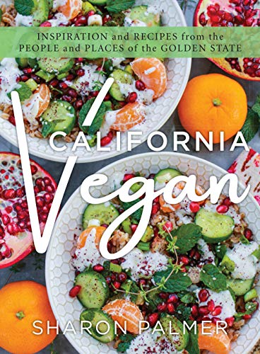 California Vegan: Inspiration and Recipes from the People and Places of the Golden State von Globe Pequot Press