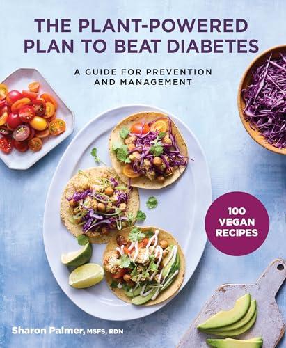 The Plant-Powered Plan to Beat Diabetes: A Guide for Prevention and Management - 100 Vegan Recipes Cookbook von Union Square & Co.