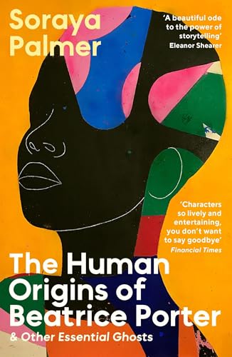 The Human Origins of Beatrice Porter and Other Essential Ghosts von Profile Books