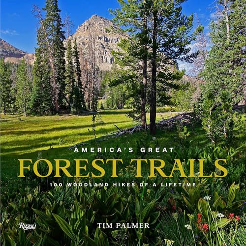 America's Great Forest Trails: 100 Woodland Hikes of a Lifetime America's Great Forest Trails: 100 Woodland Hikes of a Lifetime von Rizzoli Universe Promotional Books