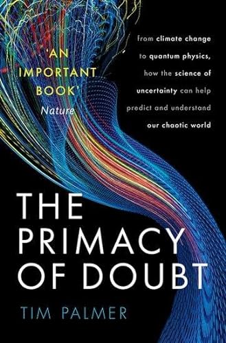 The Primacy of Doubt: From climate change to quantum physics, how the science of uncertainty can help predict and understand our chaotic world von Oxford University Press