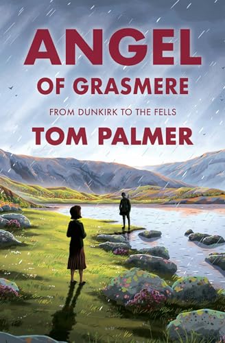 Angel of Grasmere: A gripping new wartime tale from multi-award-winning author Tom Palmer von Barrington Stoke