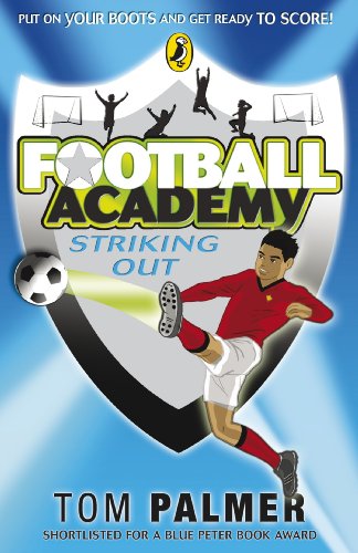 Football Academy: Striking Out: Shortlisted for a Blue Peter Book Award (Football Academy, 2)