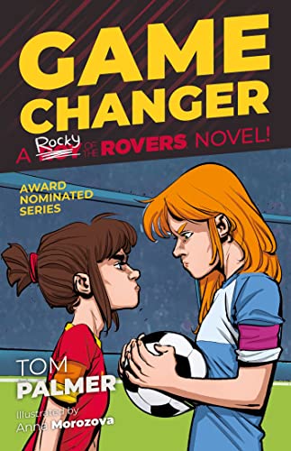 Rocky of the Rovers: Game Changer: A Rocky of the Rovers Novel (A Roy of the Rovers Fiction Book, 8, Band 8)