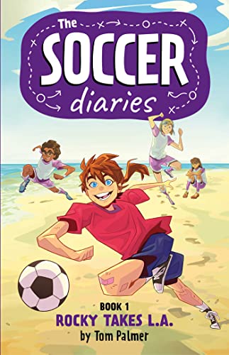 The Soccer Diaries Book 1: Rocky Takes L.A. (Volume 1)