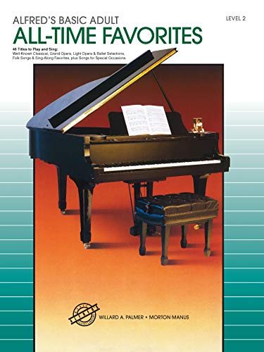 Alfred's Basic Adult Piano Course: All-Time Favorites Book 2: 46 Titles to Play and Sing