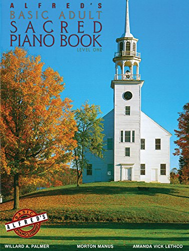 Alfred's Basic Adult Piano Course Sacred Book, Bk 1: Level 1 Alfred's Basic Adult Piano Course Sacred Book, Bk 1: Level 1