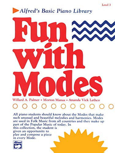 Alfred's Basic Piano Library Fun with Modes, Bk 3 Alfred's Basic Piano Library Fun with Modes, Bk 3