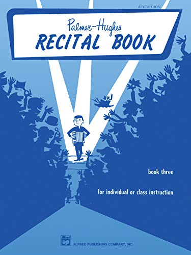 Palmer-Hughes Accordion Course Recital Book, Book 3: For individual or class instruction