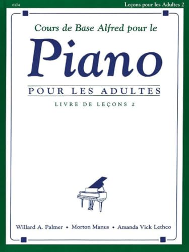 Alfred's Basic Adult Piano Course Lesson Book, Bk 2: French Language Edition: Pour Les Adultes, Livre De Lecons 2 (Cours de Base Alfred Pour le Piano / Alfred's Basic Adult Piano Course)