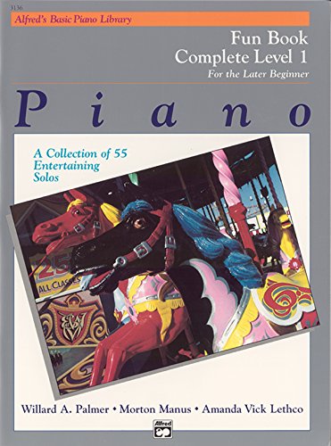 Alfred's Basic Piano Course Fun Book: Complete 1 (1a/1b): For the Later Beginner (a Collection of 55 Entertaining Solos) (Alfred's Basic Piano Library)
