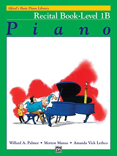 Alfred's Basic Piano Course Recital Book, Bk 1b: Recital Book Level 1B (Alfred's Basic Piano Library) von Alfred Music