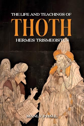 The Life and Teachings of Thoth Hermes Trismegistus von Simbora