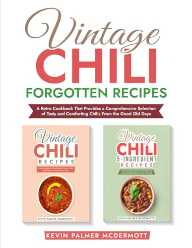 Vintage Chili Forgotton Recipes: A Retro Cookbook That Provides a Comprehensive Selection of Tasty and Comforting Chilis From the Good Old Days (Vintage and retro recipe collections) von Independently published