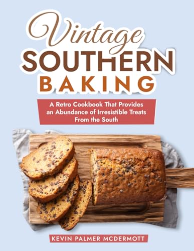 Vintage Southern Baking: A Retro Cookbook That Provides an Abundance of Irresistible Treats From the South (Vintage and Retro Cookbooks) von Independently published