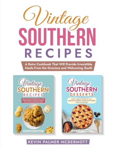 Vintage Southern Recipes: A Retro Cookbook That Will Provide Irresistible Meals From the Gracious and Welcoming South (Vintage and retro recipe collections) von Independently published