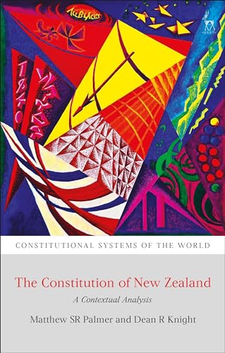 The Constitution of New Zealand: A Contextual Analysis (Constitutional Systems of the World)
