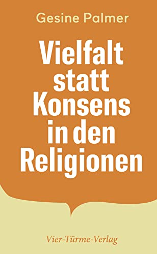 Vielfalt statt Konsens in den Religionen von Vier-Türme-Verlag