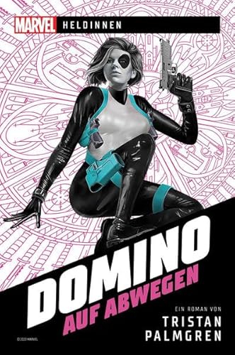 Marvel | Heldinnen – Domino auf Abwegen: Ein Roman