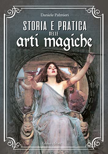 Storia e pratica delle arti magiche von Libraio editore