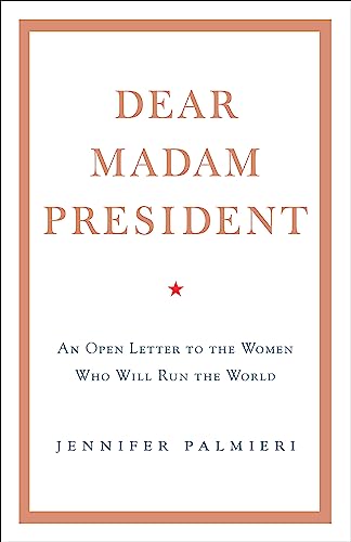 Dear Madam President: An Open Letter to the Women Who Will Run the World von Hodder & Stoughton