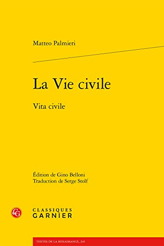 La vie civile: Vita civile (Textes de la Renaissance, 245) von Classiques Garnier