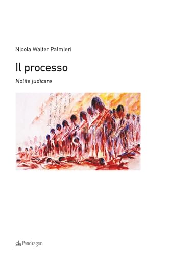 Il processo. Nolite judicare (Contemporanea) von Edizioni Pendragon